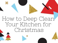 How to Deep Clean Your Kitchen For Christmas